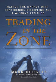 Trading in the Zone - Master the Market with Confidence, Discipline, and a Winning Attitude